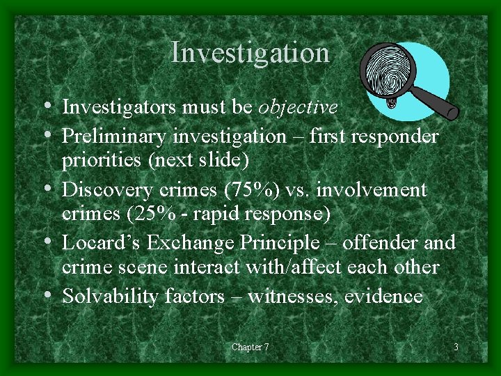 Investigation • Investigators must be objective • Preliminary investigation – first responder priorities (next