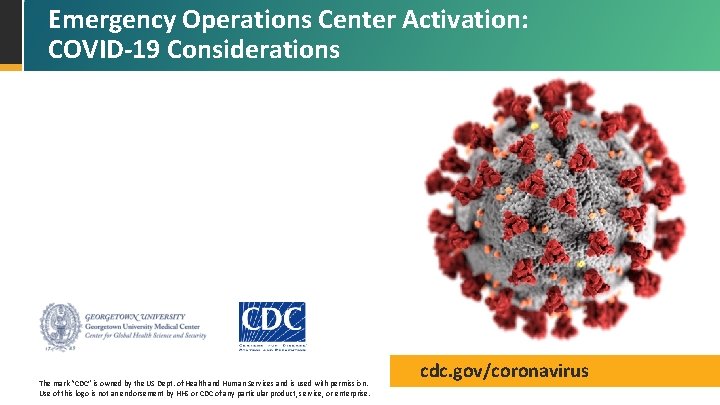 Emergency Operations Center Activation: COVID-19 Considerations The mark “CDC” is owned by the US