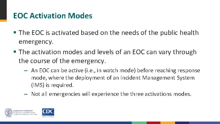 EOC Activation Modes § The EOC is activated based on the needs of the