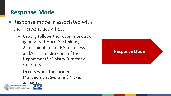 Response Mode § Response mode is associated with the incident activities. – Usually follows