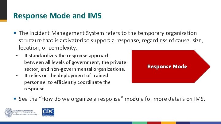 Response Mode and IMS § The Incident Management System refers to the temporary organization