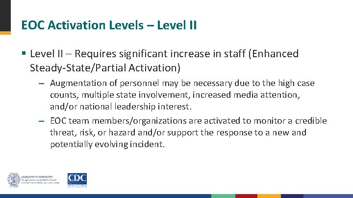 EOC Activation Levels – Level II § Level II – Requires significant increase in