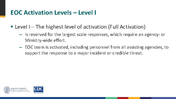 EOC Activation Levels – Level I § Level I – The highest level of