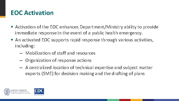 EOC Activation § Activation of the EOC enhances Department/Ministry ability to provide immediate response