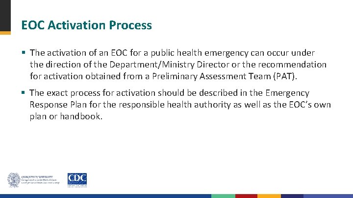 EOC Activation Process § The activation of an EOC for a public health emergency