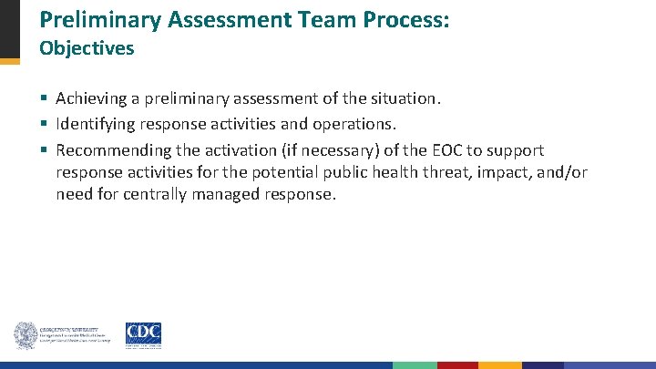 Preliminary Assessment Team Process: Objectives § Achieving a preliminary assessment of the situation. §