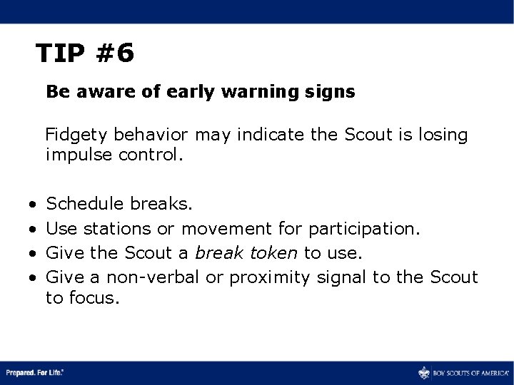 TIP #6 Be aware of early warning signs Fidgety behavior may indicate the Scout