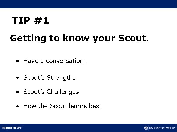 TIP #1 Getting to know your Scout. • Have a conversation. • Scout’s Strengths
