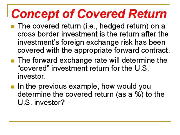 Concept of Covered Return n The covered return (i. e. , hedged return) on