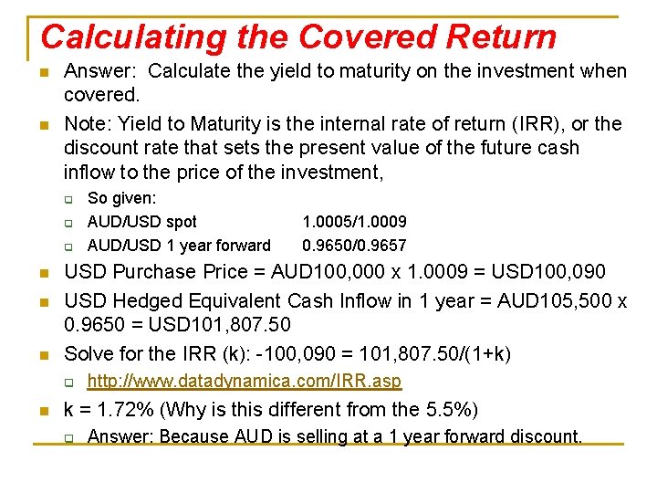Calculating the Covered Return n n Answer: Calculate the yield to maturity on the