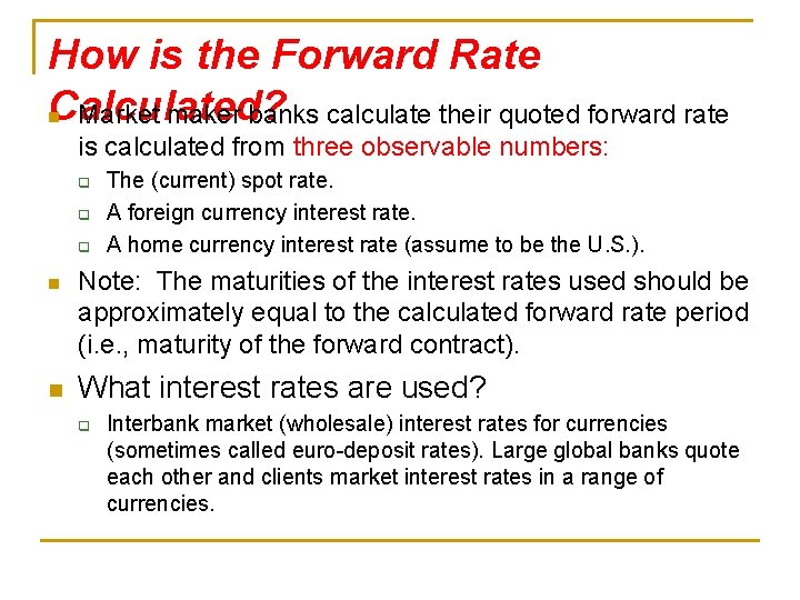 How is the Forward Rate Calculated? n Market maker banks calculate their quoted forward