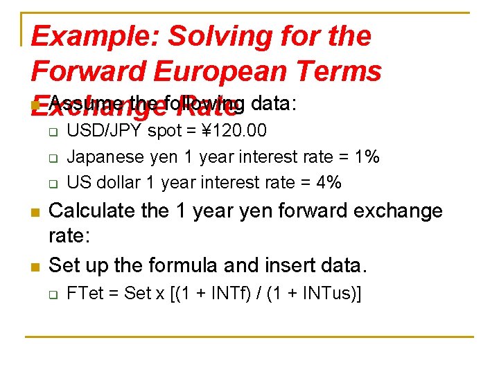 Example: Solving for the Forward European Terms n Assume the following Exchange Rate data: