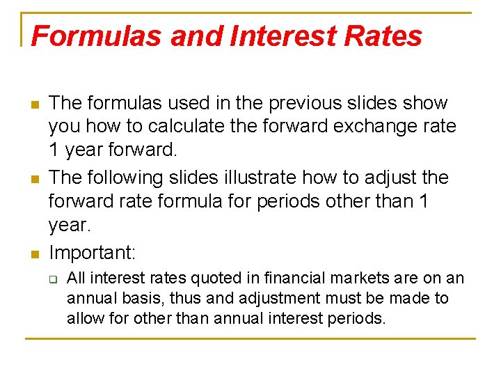 Formulas and Interest Rates n n n The formulas used in the previous slides