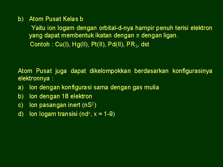 b) Atom Pusat Kelas b Yaitu ion logam dengan orbital-d-nya hampir penuh terisi elektron