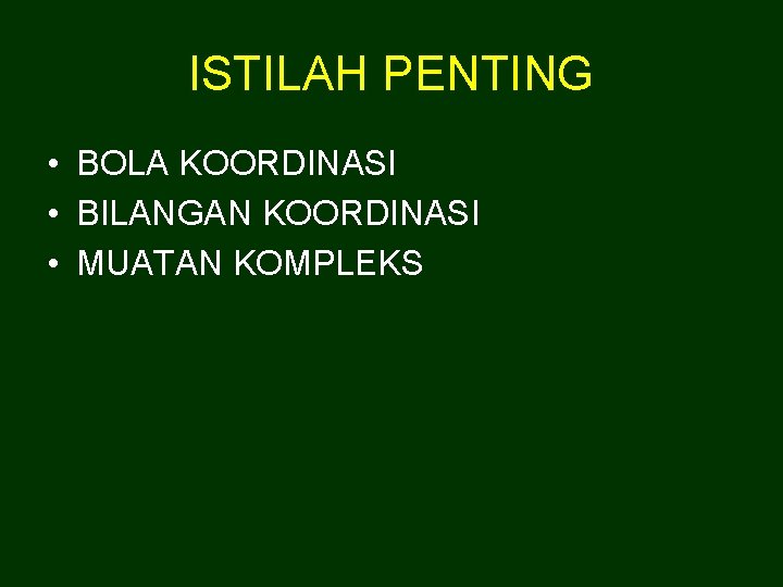 ISTILAH PENTING • BOLA KOORDINASI • BILANGAN KOORDINASI • MUATAN KOMPLEKS 