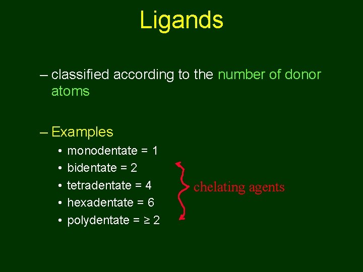 Ligands – classified according to the number of donor atoms – Examples • •