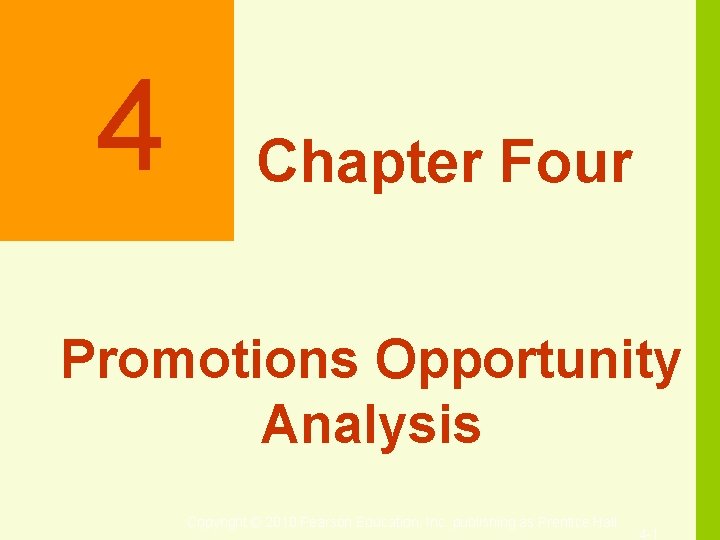 4 Chapter Four Promotions Opportunity Analysis Copyright © 2010 Pearson Education, Inc. publishing as