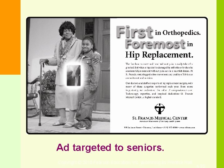 Ad targeted to seniors. Copyright © 2010 Pearson Education, Inc. publishing as Prentice Hall