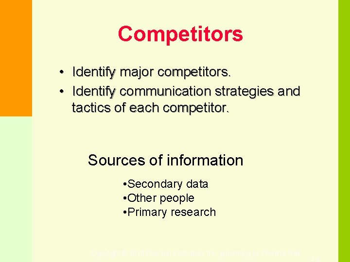 Competitors • Identify major competitors. • Identify communication strategies and tactics of each competitor.