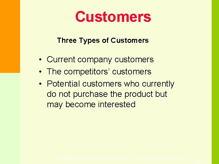 Customers Three Types of Customers • Current company customers • The competitors’ customers •