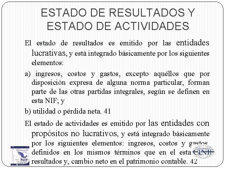 ESTADO DE RESULTADOS Y ESTADO DE ACTIVIDADES El estado de resultados es emitido por