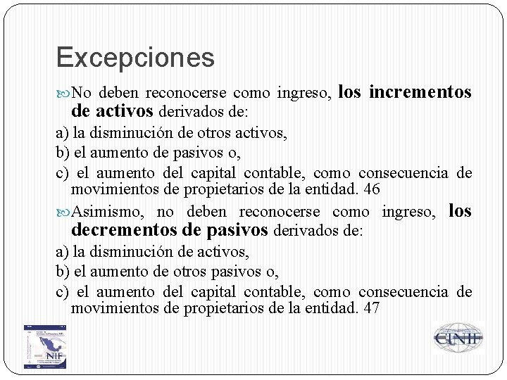 Excepciones No deben reconocerse como ingreso, de activos derivados de: los incrementos a) la