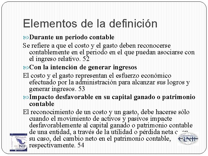 Elementos de la definición Durante un periodo contable Se refiere a que el costo