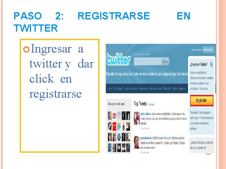 PASO 2: TWITTER Ingresar REGISTRARSE a twitter y dar click en registrarse EN 