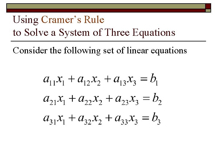 Using Cramer’s Rule to Solve a System of Three Equations Consider the following set