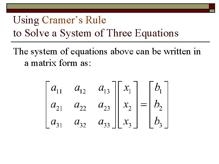 Using Cramer’s Rule to Solve a System of Three Equations The system of equations