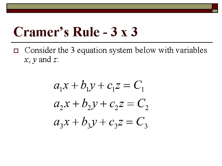 Cramer’s Rule - 3 x 3 o Consider the 3 equation system below with