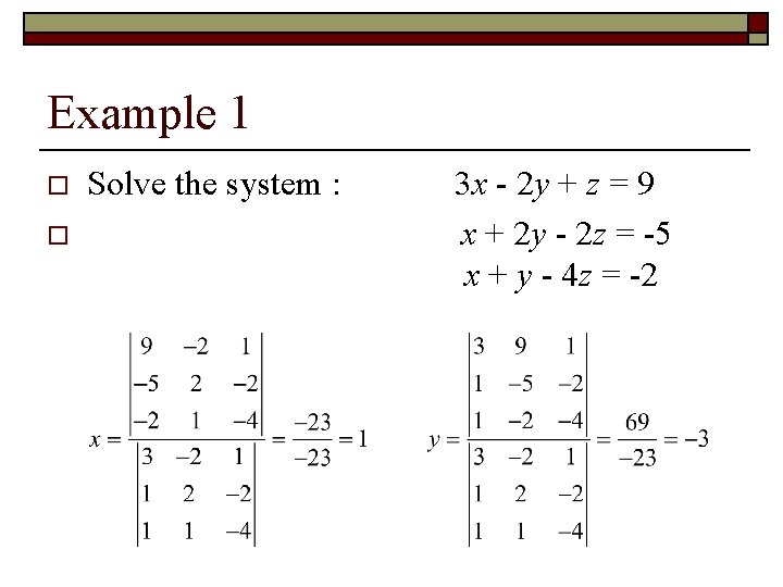 Example 1 o o Solve the system : 3 x - 2 y +