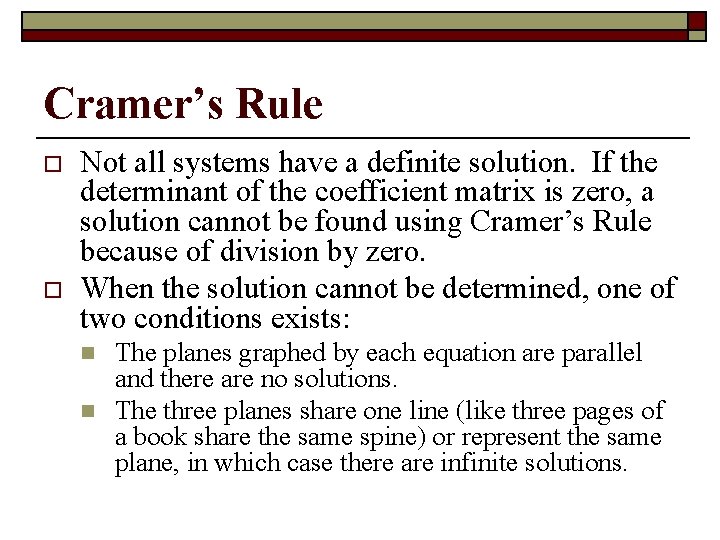 Cramer’s Rule o o Not all systems have a definite solution. If the determinant