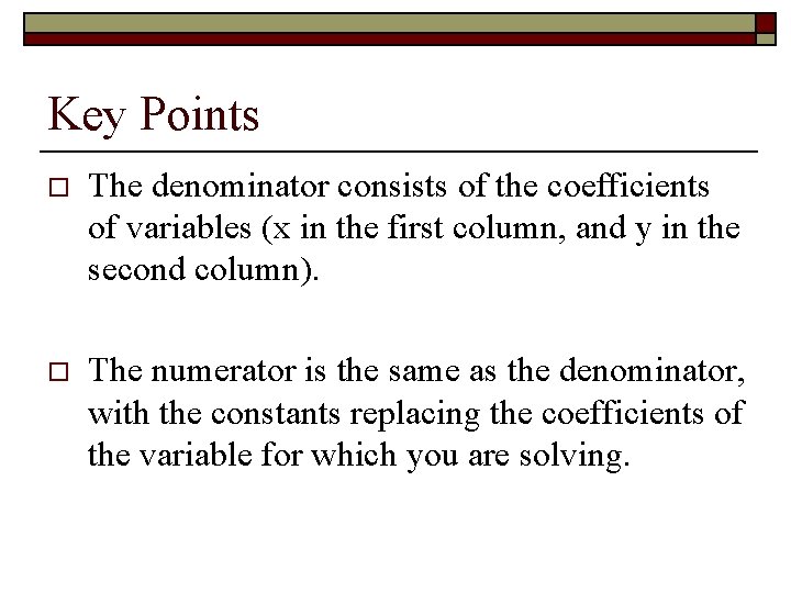 Key Points o The denominator consists of the coefficients of variables (x in the