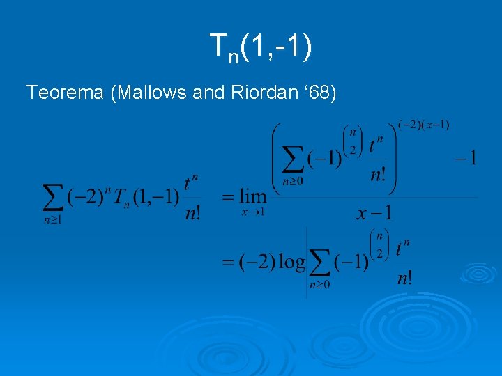 Tn(1, -1) Teorema (Mallows and Riordan ‘ 68) 