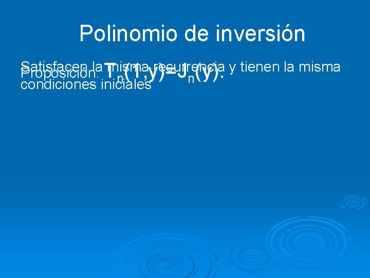Polinomio de inversión Satisfacen la T misma recurrencia y tienen la misma Proposición. (1,