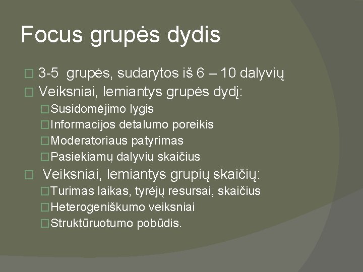 Focus grupės dydis 3 -5 grupės, sudarytos iš 6 – 10 dalyvių � Veiksniai,