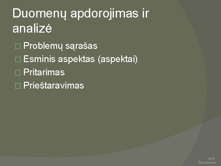 Duomenų apdorojimas ir analizė � Problemų sąrašas � Esminis aspektas (aspektai) � Pritarimas �