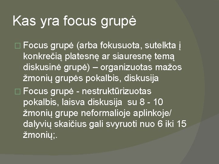 Kas yra focus grupė � Focus grupė (arba fokusuota, sutelkta į konkrečią platesnę ar