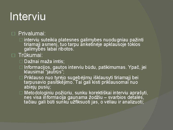 Interviu � Privalumai: � interviu suteikia platesnes galimybes nuodugniau pažinti tiriamąjį asmenį, tuo tarpu