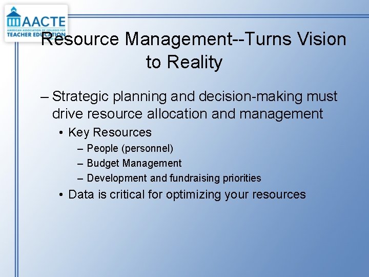 Resource Management--Turns Vision to Reality – Strategic planning and decision-making must drive resource allocation