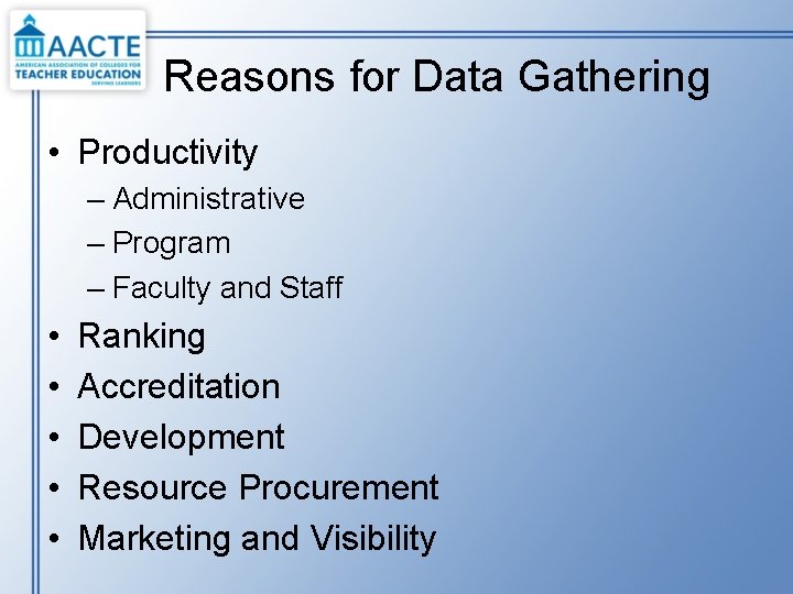 Reasons for Data Gathering • Productivity – Administrative – Program – Faculty and Staff