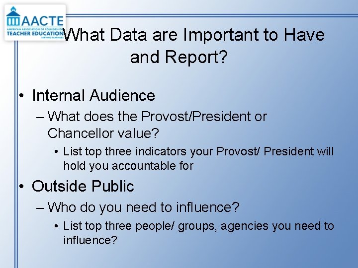 What Data are Important to Have and Report? • Internal Audience – What does