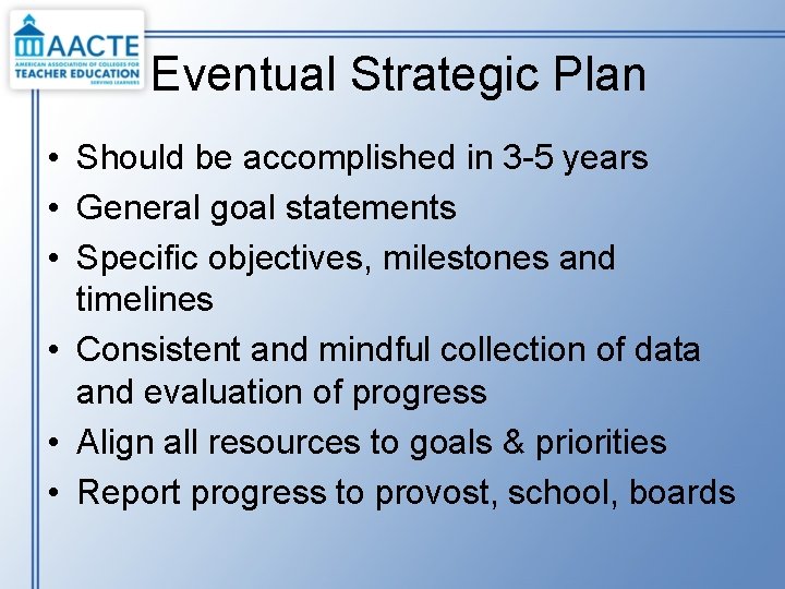Eventual Strategic Plan • Should be accomplished in 3 -5 years • General goal
