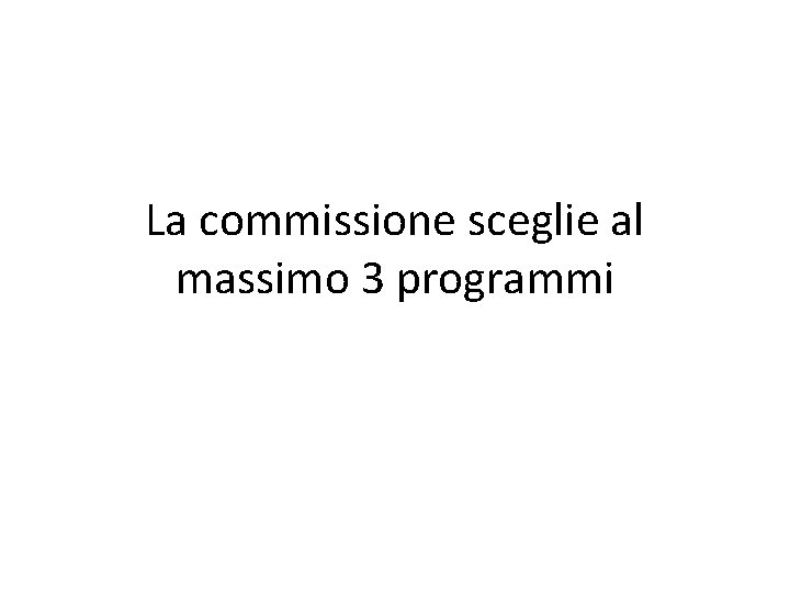 La commissione sceglie al massimo 3 programmi 