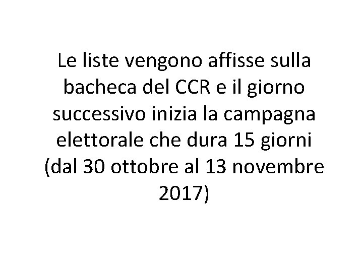 Le liste vengono affisse sulla bacheca del CCR e il giorno successivo inizia la