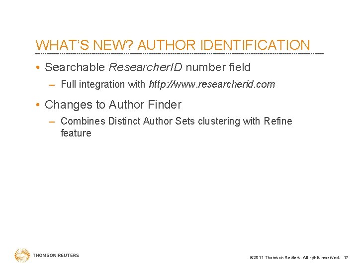 WHAT’S NEW? AUTHOR IDENTIFICATION • Searchable Researcher. ID number field – Full integration with