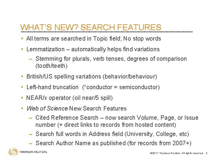 WHAT’S NEW? SEARCH FEATURES • All terms are searched in Topic field; No stop