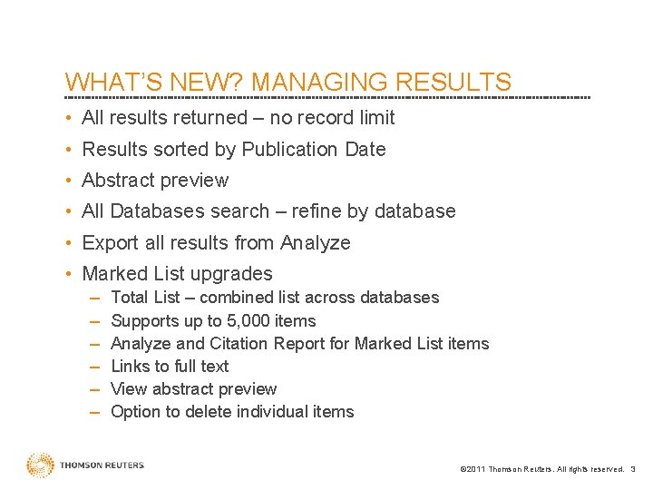 WHAT’S NEW? MANAGING RESULTS • All results returned – no record limit • Results