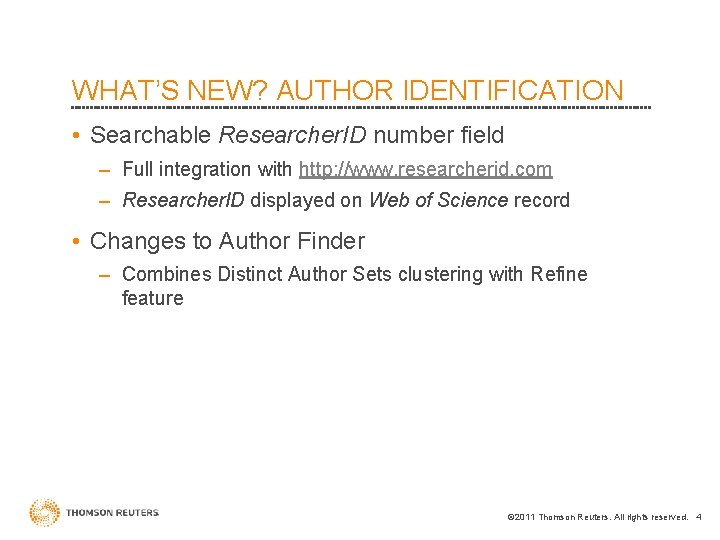 WHAT’S NEW? AUTHOR IDENTIFICATION • Searchable Researcher. ID number field – Full integration with